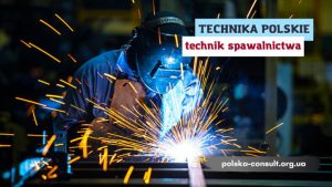 Престижна спеціальність - технік зі зварювальних робіт - Polska Consult TM